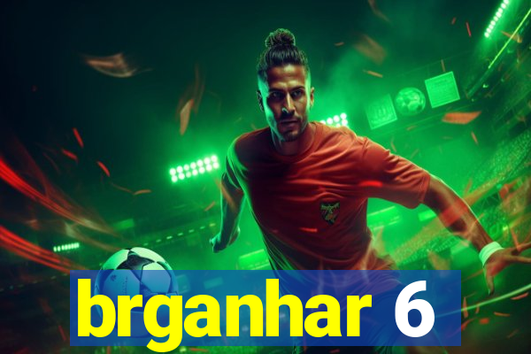 brganhar 6